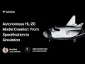 Autonomous HL 20 Model Creation From Specification to Simulation