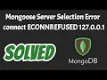 UnhandledPromiseRejectionWarning MongooseServerSelectionError connect ECONNREFUSED 127 0 0 1 SOLVED