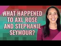 What happened to Axl Rose and Stephanie Seymour
