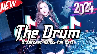 DJ THE DRUM BREAKBEAT REMIX VIRAL TIKTOK 2024 FULL BASS