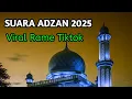 SUARA ADZAN RAME VIRAL DI TIKTOK 2025