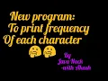 frequency of charaters in Java environment - by Java Hack-with Akash