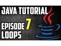 Java Tutorial For Beginners Episode 7 Loops