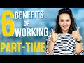 Why Working Part-Time is MUCH BETTER than Working Full-Time