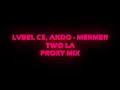LVBEL C5, AKDO - MERMER & TWO LA (mix by PROXY)