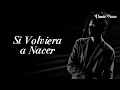 Si Volviera a Nacer — Dante Noxe | Bolero Soul