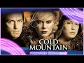 Cold Mountain A Long Heavy Journey That Mostly Works
