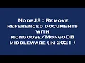NodeJS Remove referenced documents with middleware in 2021