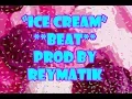 Lagu #IceCreamTypeBeat 🍦🍦🍦Prod By Reymatik Beatz