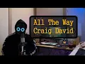 Download Lagu Craig David-All The Way[fakeboi Cover]