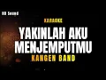 Download Lagu YAKINLAH AKU MENJEMPUTMU _ KANGEN BAND (KARAOKE)