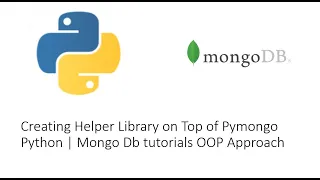 Creating Helper Library on Top of Pymongo Python Mongo Db tutorials OOP Approach