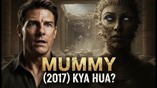 the mummy 2017 full movie explained in hindi why it failed tom cruise dark universe