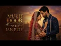 Lagu Tere Dil ki awaj hun maj - Mujhe door na tu jane de ( Sufi song) 2026 tere saye me sukun paya