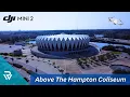 Above The Hampton Coliseum - DJI Mini 2 4K Footage