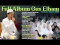 Download Lagu FULL ALBUM GUS ILHAM PASURUAN TERBARU FEAT ALFALAH REMBANG MARET 2025  || SYAHDU POL SHOLLI WASALLIM