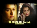 Lagu Dil De Diya Hai | Sad Broken Chillout Lo-fi | Dj Aadesh Sitamarhi | 90s Tranding Bollywood Sad Song
