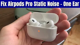 Airpods Pro Static Noise in one ear
