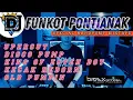 DJ FUNKOT PONTIANAK ‼️ PUMPIN mixtape Tinggi Special 27th ‼️DRMX_OfficialV2