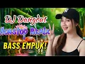 Lagu DJ NONSTOP BASS EMPUK 🔥 FULL HOUSE MIX 🎧 DJ Dangdut Terbaik 💥 ENAK DIDENGAR SAAT KERJA
