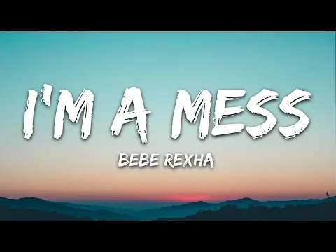 Download MP3 Bebe Rexha - I'm A Mess (Lyrics)