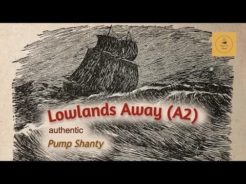 Lowlands Away (A2) - Pump Shanty