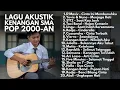 Download Lagu LAGU AKUSTIK KENANGAN SMA /MUSIK TAHUN 2000AN 