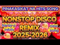 Download Lagu 💥BEST COLLECTION 💥 DISCO REMIX 💥 NONSTOP 2025-2026💥 PINAKASIKAT NA HITS SONG NEW SONG Karay-a mixtv 