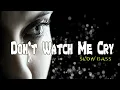 Download Lagu DJ Slow Bass Don't Watch Me Cry - Jorja Smith - MAXMIX