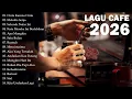 Lagu Lagu Cafe Santai Enak di Dengar - Akustik Terbaik 2026