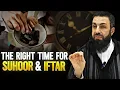 The Right Time to Have Suhoor and Iftar Must Watch