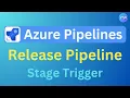 Stage Trigger - Release Pipeline Azure DevOps Tutorial An IT Professional