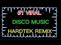 Lagu #1VIRAL💥DISCO MUSIC 💥 HARDTEK REMIX 💥