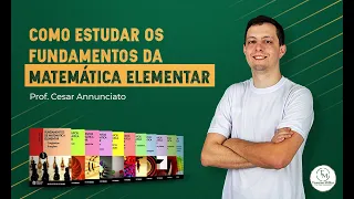 COMO ESTUDAR O FUNDAMENTOS DA MATEMÁTICA ELEMENTAR? | Prof. Cesar Annunciato