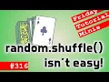 Random Shuffling isn t Easy - Friday Minis 316