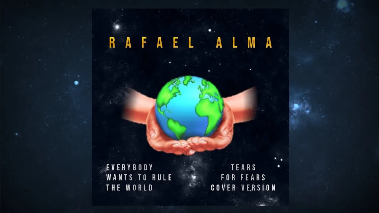 Rafael Alma - Everybody wants to rule the world (Tears for Fears cover version)