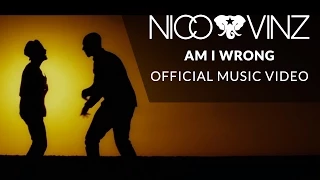 Nico \u0026 Vinz - Am I Wrong [Official Music Video]