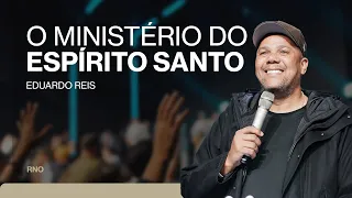O MINISTÉRIO DO ESPÍRITO SANTO | Eduardo Reis