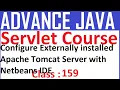 159 configure Externally installed Apache Tomcat Server with Netbeans IDE Servlet Tutorial Adv java