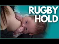 RUGBY HOLD for BREASTFEEDING BEST POSITIONS to get a DEEP LATCH and HOW TO AVOID PAIN while NURSING