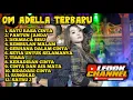 Download Lagu OM ADELLA TERBARU FULL ALBUM -SATU RASA CINTA || DIFARINA INDRA \u0026 FENDIK
