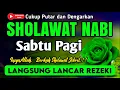 Download Lagu SHOLAWAT PENARIK REZEKI PALING DAHSYAT, Sholawat Nabi Muhammad SAW, SALAWAT JIBRIL PALING MERDU