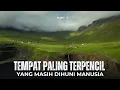 Lagu KEHIDUPAN DI TEMPAT-TEMPAT PALING TERPENCIL DI DUNIA | pemukiman paling terisolasi | PART 2