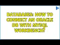 Databases How to connect an oracle DB with MySQL workbench 2 Solutions