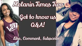 get to know us q u0026a melanin times two