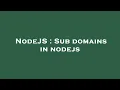 NodeJS Sub domains in nodejs