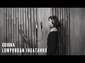 Lagu LUMPUHKAN INGATANKU - GEISHA | COVER BY EGHA DE LATOYA