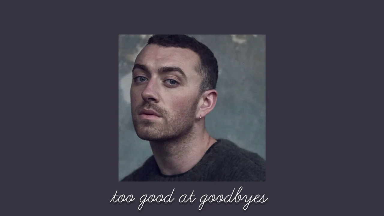 too good at goodbyes ( slowed ) - Sam Smith