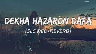 dekha hazaron dafa apko slowed reverb arijit singh palak muchhal lofi pleasure