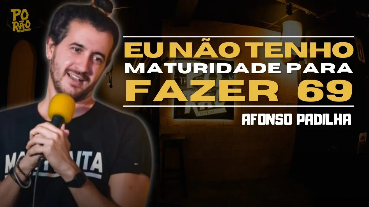 Não Faça 69 No Primeiro Encontro | @AfonsoPadilhaComediante
